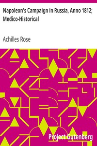 Napoleon's Campaign in Russia, Anno 1812; Medico-Historical
