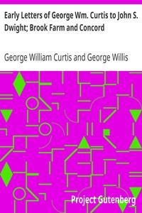 pg8222.cover_.medium.jpg Early Letters of George Wm. Curtis to John S. Dwight: Brook Farm and Concord - Image 1