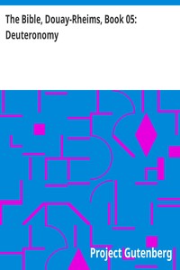 The Bible, Douay-Rheims, Book 05: Deuteronomy: The Challoner Revision