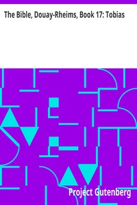 The Bible, Douay-Rheims, Book 17: Tobias: The Challoner Revision