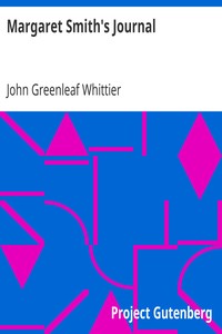 Margaret Smith's Journal: Part 1 from Volume V of The Works of John Greenleaf Whittier