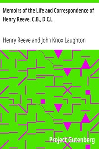 Memoirs of the Life and Correspondence of Henry Reeve, C.B., D.C.L.: In Two Volumes. Volume II.