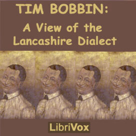 Tim Bobbin: A View of the Lancashire Dialect